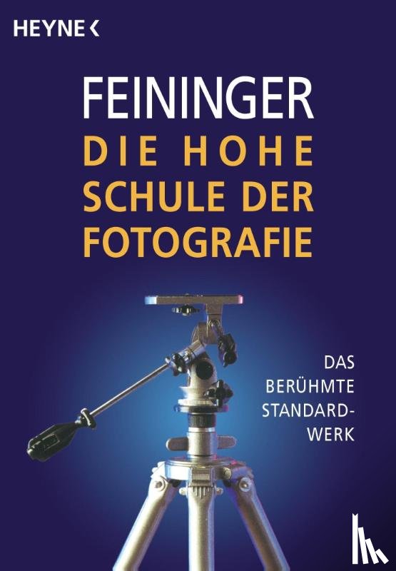 Feininger, Andreas - Die Hohe Schule der Fotografie