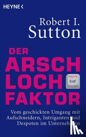 Sutton, Robert I. - Der Arschloch-Faktor