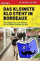 Krohn, Axel, Koch, Christian - Das kleinste Klo steht in Bordeaux