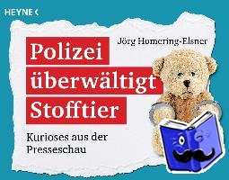 Homering-Elsner, Jörg - Polizei überwältigt Stofftier