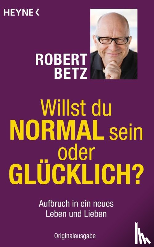 Betz, Robert - Willst du normal sein oder glücklich?