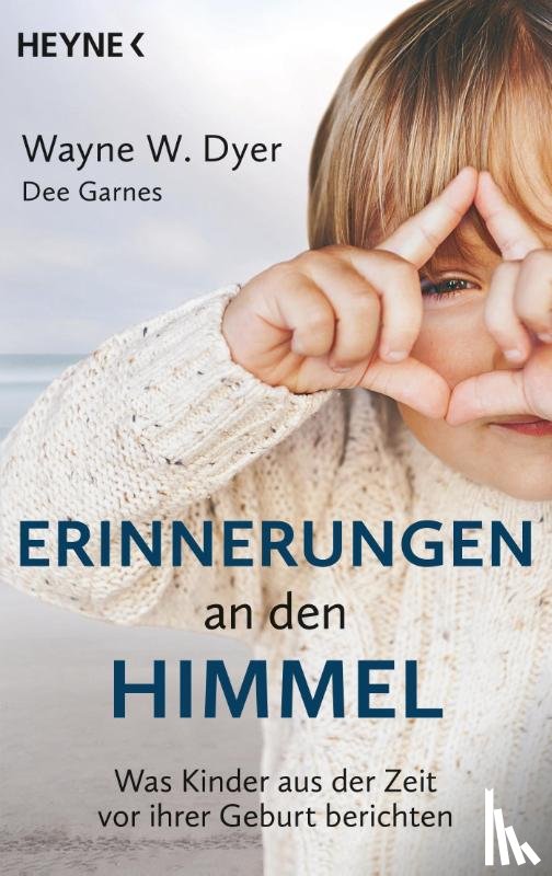 Dyer, Wayne W., Garnes, Dee - Erinnerungen an den Himmel
