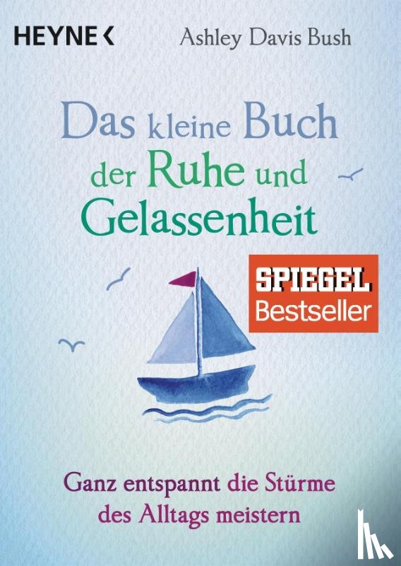 Bush, Ashley Davis - Das kleine Buch der Ruhe und Gelassenheit