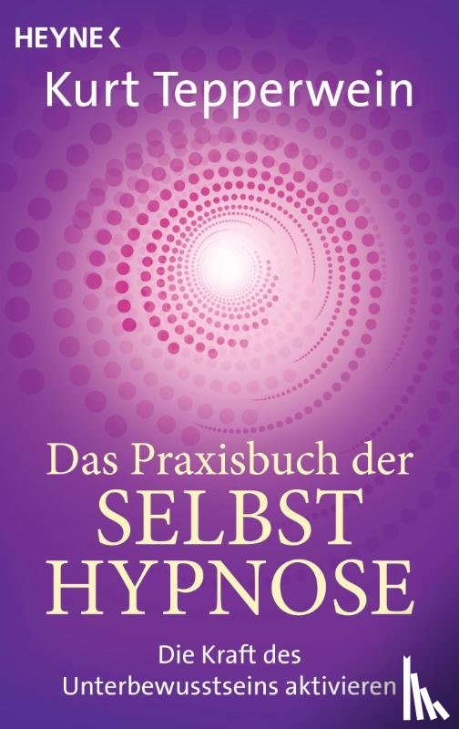 Tepperwein, Kurt - Das Praxisbuch der Selbsthypnose