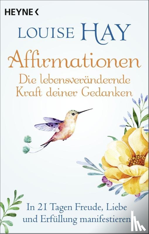 Hay, Louise - Affirmationen - Die lebensverändernde Kraft deiner Gedanken