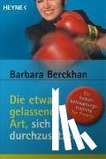 Berckhan, Barbara - Die etwas gelassenere Art, sich durchzusetzen
