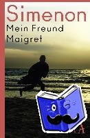Simenon, Georges - Mein Freund Maigret