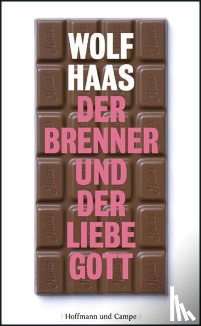 Haas, Wolf - Der Brenner und der liebe Gott