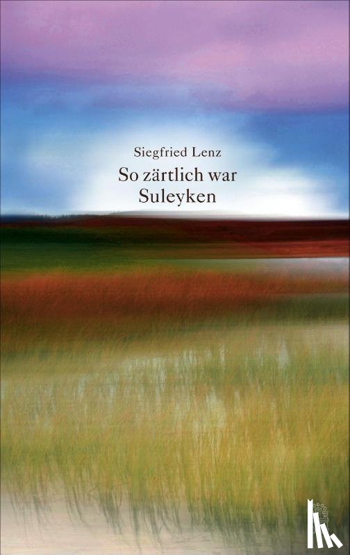 Lenz, Siegfried - So zärtlich war Suleyken