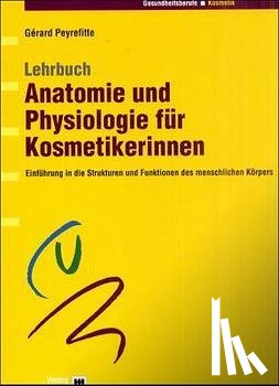 Peyrefitte, Gérard - Lehrbuch Anatomie und Physiologie für Kosmetikerinnen