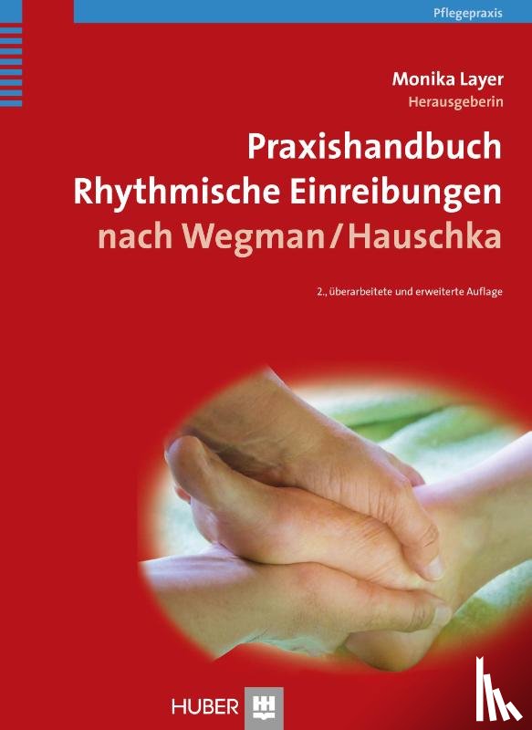 Layer, Monika - Praxishandbuch Rhythmische Einreibungen nach Wegman/Hauschka