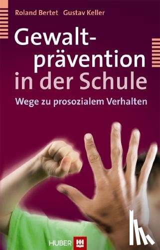 Bertet, Roland, Keller, Gustav - Gewaltprävention in der Schule