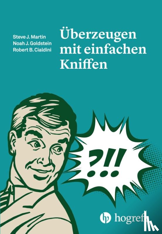 Martin, Steve J., Goldstein, Noah J., Cialdini, Robert B. - Überzeugen mit einfachen Kniffen