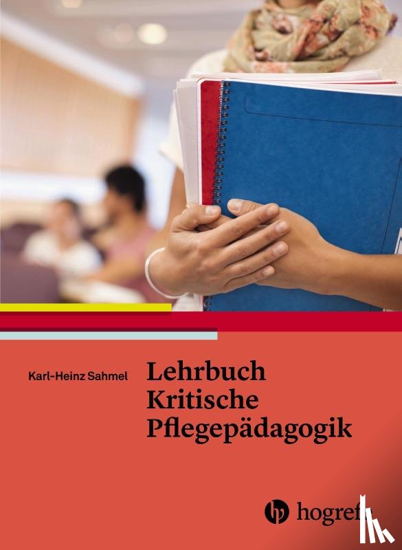 Sahmel, Karl-Heinz - Lehrbuch Kritische Pflegepädagogik