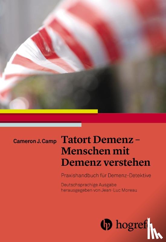 Camp, Cameron J. - Tatort Demenz - Menschen mit Demenz verstehen