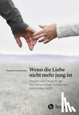 Perrig-Chiello, Pasqualina - Wenn die Liebe nicht mehr jung ist
