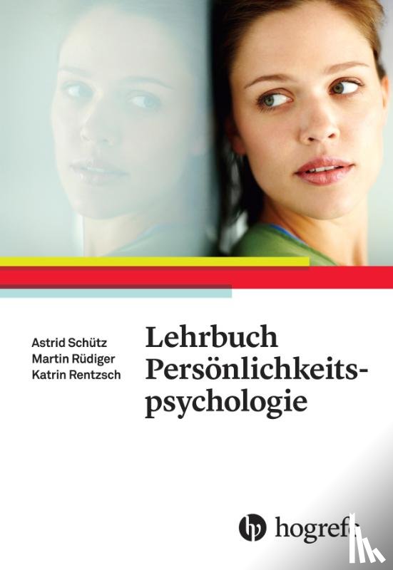 Schütz, Astrid, Rentzsch, Katrin, Rüdiger, Martin - Lehrbuch Persönlichkeitspsychologie
