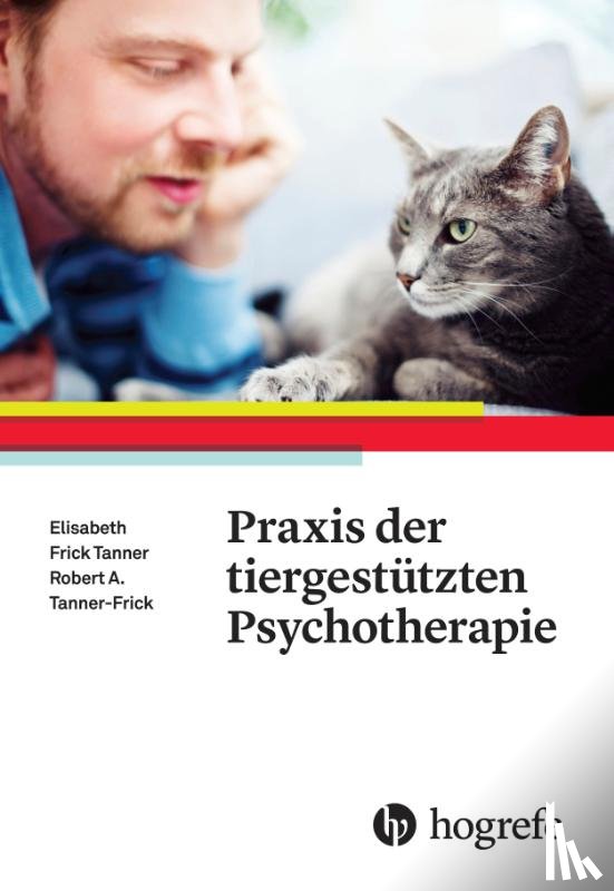 Tanner-Frick, Robert A., Frick Tanner, Elisabeth B. - Praxis der tiergestützten Psychotherapie