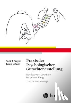 Proyer, René T., Ortner, Tuulia M. - Praxis der Psychologischen Gutachtenerstellung