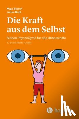 Storch, Maja, Kuhl, Julius - Die Kraft aus dem Selbst