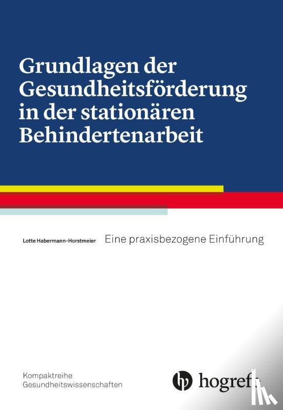 Horstmeier, Lotte - Grundlagen der Gesundheitsförderung in der stationären Behindertenarbeit