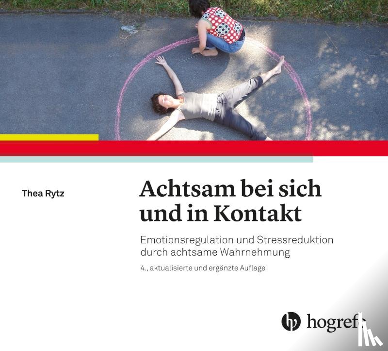 Rytz, Thea - Achtsam bei sich und in Kontakt