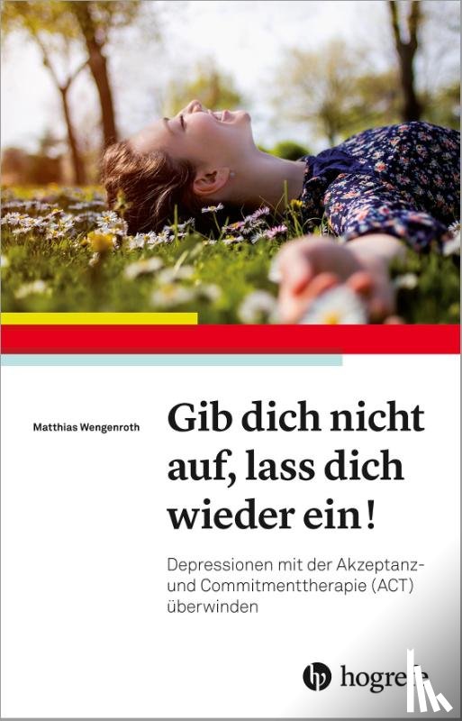 Wengenroth, Matthias - Gib dich nicht auf, lass dich wieder ein!