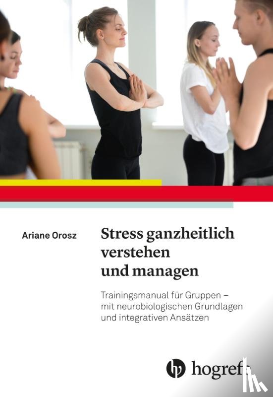 Orosz, Ariane - Stress ganzheitlich verstehen und managen