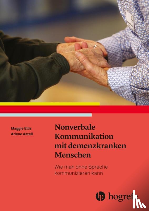 Ellis, Maggie, Astell, Arlene - Nonverbale Kommunikation mit demenzkranken Menschen