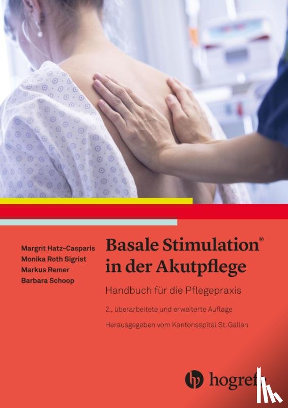 Hatz-Casparis, Margit, Roth Sigrist, Monika, Remer, Markus, Schoop, Barbara - Basale Stimulation® in der Akutpflege