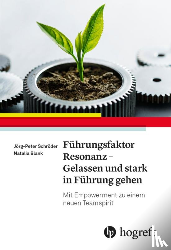 Schröder, Jörg-Peter, Blank, Natalie - Führungsfaktor Resonanz - Gelassen und stark in Führung gehen