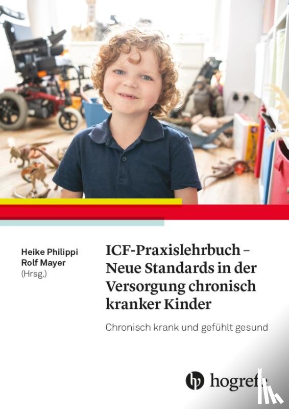 Philippi, Heike, Mayer, Rolf - ICF-Praxislehrbuch - Neue Standards in der Versorgung chronisch kranker Kinder