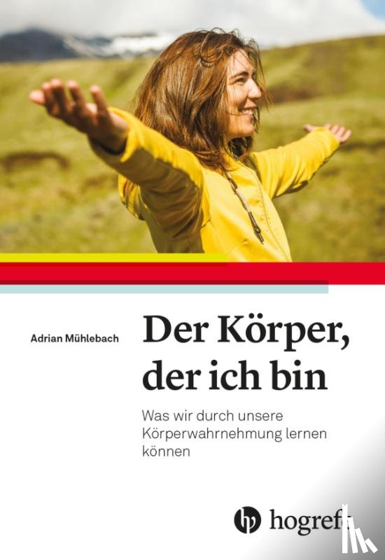 Mühlebach, Adrian - Der Körper, der ich bin