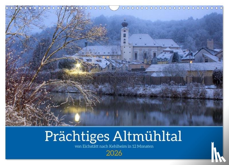Henze, Sergej - Prächtiges Altmühltal (Wandkalender 2026 DIN A3 quer), CALVENDO Monatskalender