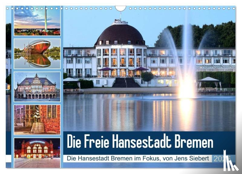 Siebert, Jens - Die Freie Hansestadt Bremen (Wandkalender 2026 DIN A3 quer), CALVENDO Monatskalender