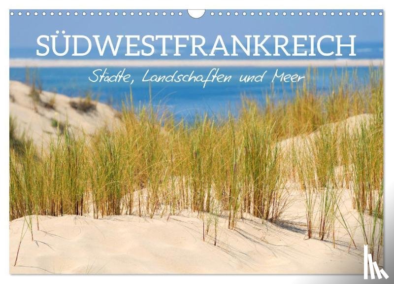 Schittenhelm, Elisabeth - Südwestfrankreich - Städte, Landschaften und Meer (Wandkalender 2026 DIN A3 quer), CALVENDO Monatskalender