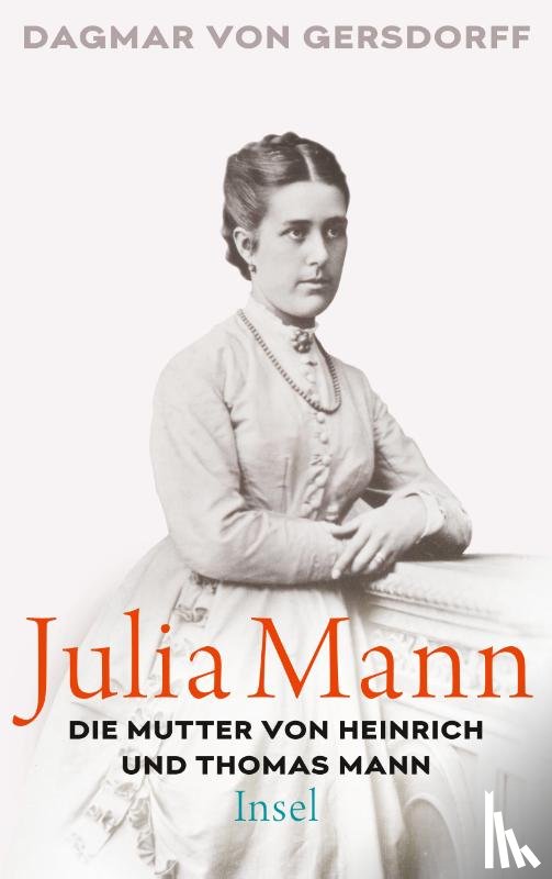 Gersdorff, Dagmar von - Julia Mann, die Mutter von Heinrich und Thomas Mann