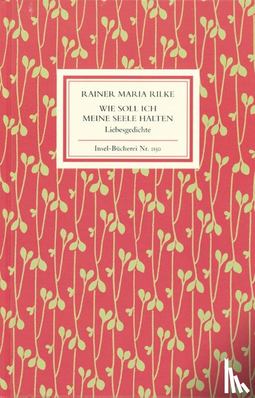 Rilke, Rainer Maria - Wie soll ich meine Seele halten