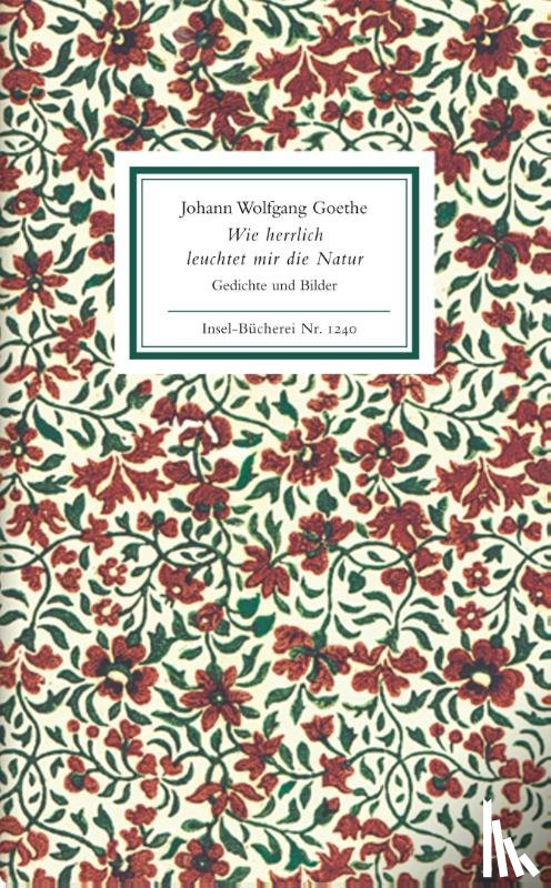 Goethe, Johann Wolfgang von - Wie herrlich leuchtet mir die Natur