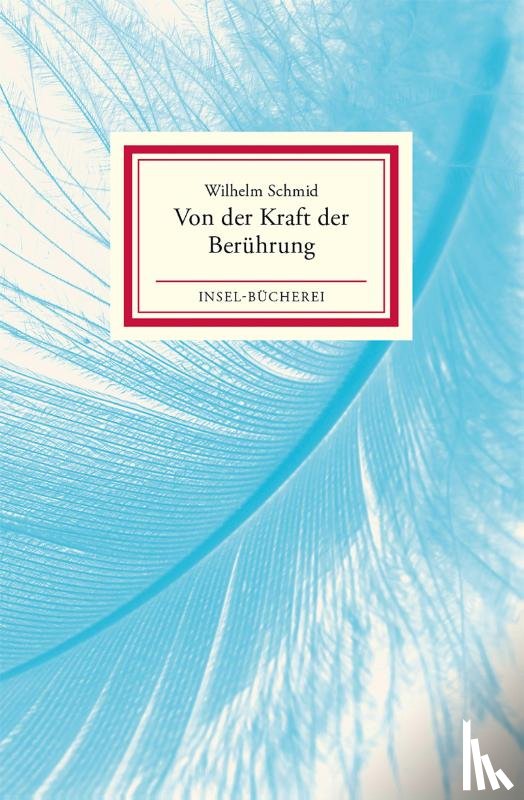 Schmid, Wilhelm - Von der Kraft der Berührung