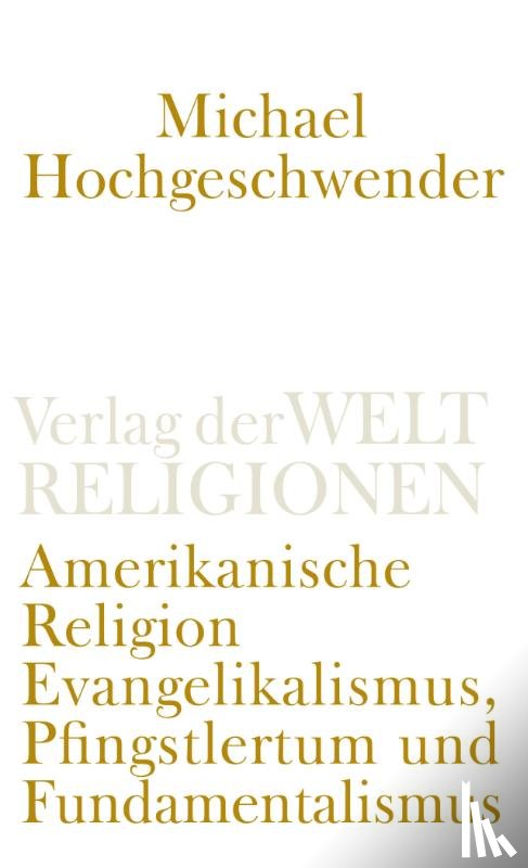 Hochgeschwender, Michael - Amerikanische Religion