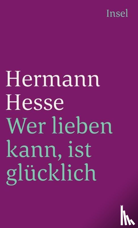 Hesse, Hermann - Wer lieben kann, ist glücklich