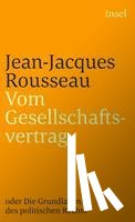 Rousseau, Jean-Jacques - Vom Gesellschaftsvertrag oder Grundlagen des politischen Rechts