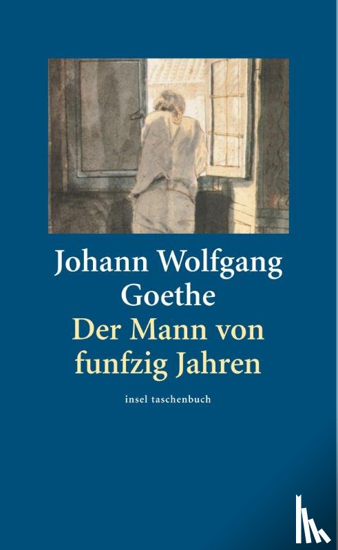 Goethe, Johann Wolfgang von - Der Mann von fünfzig Jahren
