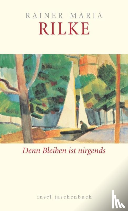 Rilke, Rainer Maria - Bleiben ist nirgends. Über Alter und Verlust