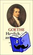 Goethe, Johann Wolfgang von - Herrlich wie am ersten Tag