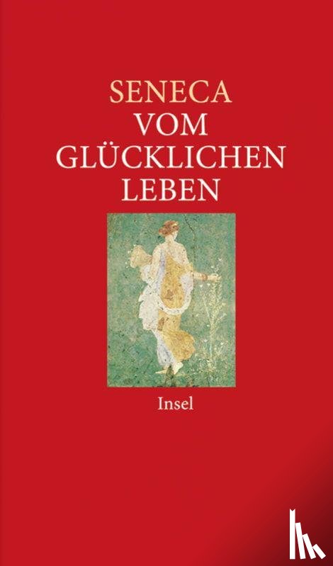 Seneca - Vom glücklichen Leben