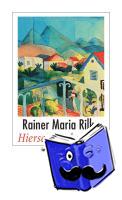 Rilke, Rainer Maria - "Hiersein ist herrlich"