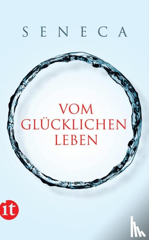 Seneca - Vom glücklichen Leben