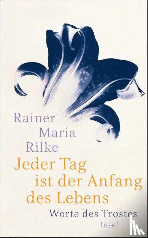 Rilke, Rainer Maria - Jeder Tag ist der Anfang des Lebens